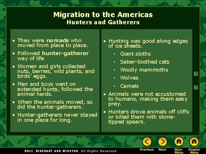Migration to the Americas Hunters and Gatherers • They were nomads who moved from