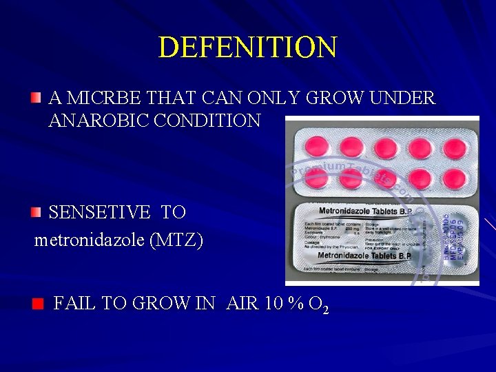 DEFENITION A MICRBE THAT CAN ONLY GROW UNDER ANAROBIC CONDITION SENSETIVE TO metronidazole (MTZ)