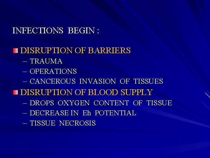 INFECTIONS BEGIN : DISRUPTION OF BARRIERS – – – TRAUMA OPERATIONS CANCEROUS INVASION OF