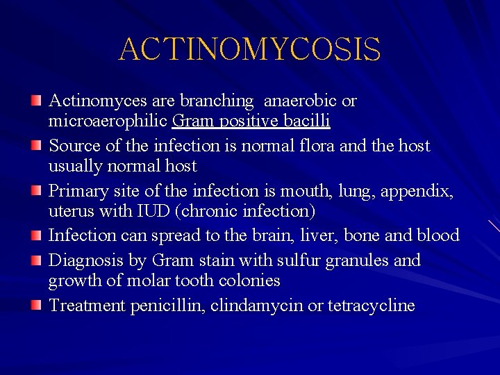 ACTINOMYCOSIS Actinomyces are branching anaerobic or microaerophilic Gram positive bacilli Source of the infection