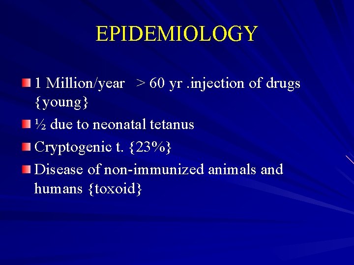 EPIDEMIOLOGY 1 Million/year > 60 yr. injection of drugs {young} ½ due to neonatal