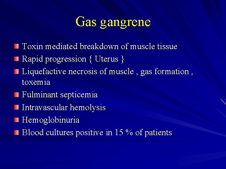 Gas gangrene Toxin mediated breakdown of muscle tissue Rapid progression { Uterus } Liquefactive