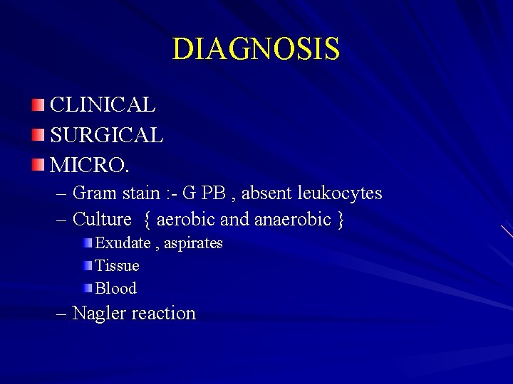 DIAGNOSIS CLINICAL SURGICAL MICRO. – Gram stain : - G PB , absent leukocytes