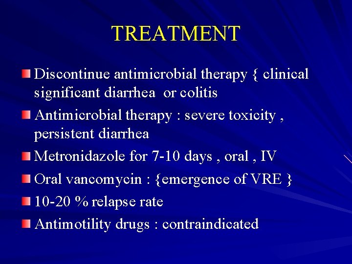 TREATMENT Discontinue antimicrobial therapy { clinical significant diarrhea or colitis Antimicrobial therapy : severe
