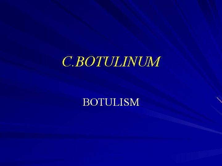 C. BOTULINUM BOTULISM 