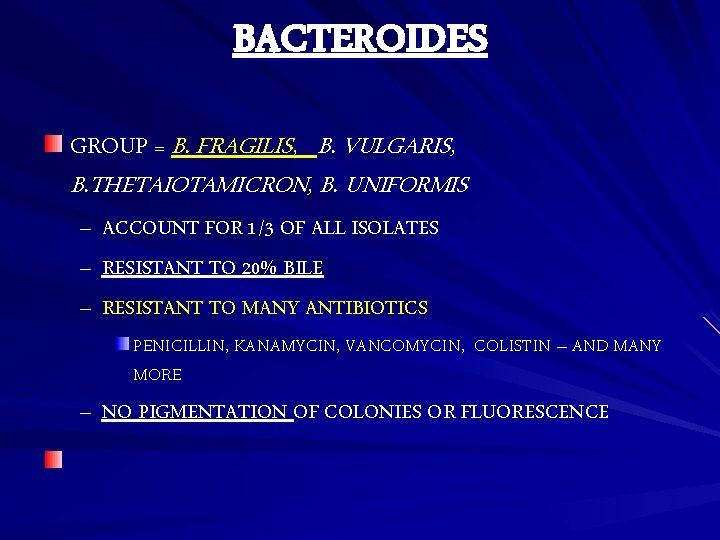 BACTEROIDES GROUP = B. FRAGILIS, B. VULGARIS, B. THETAIOTAMICRON, B. UNIFORMIS – ACCOUNT FOR