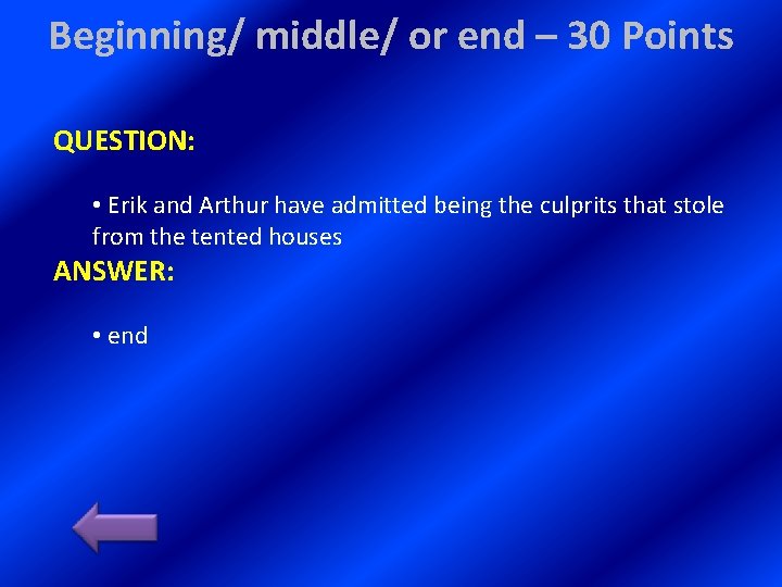 Beginning/ middle/ or end – 30 Points QUESTION: • Erik and Arthur have admitted