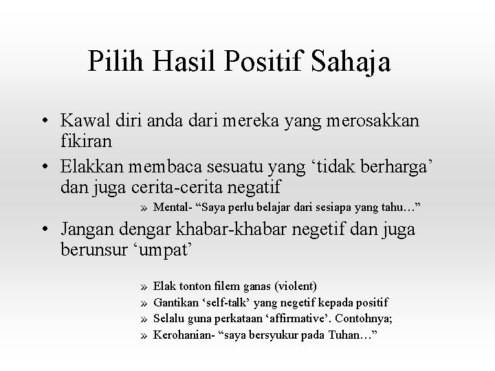 Pilih Hasil Positif Sahaja • Kawal diri anda dari mereka yang merosakkan fikiran •