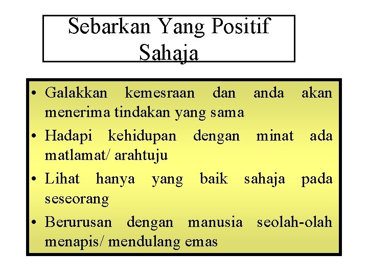 Sebarkan Yang Positif Sahaja • Galakkan kemesraan dan anda akan menerima tindakan yang sama