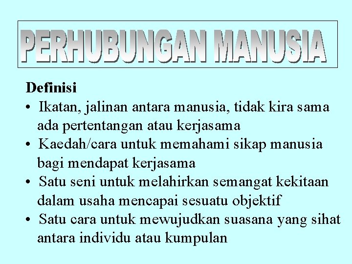 Definisi • Ikatan, jalinan antara manusia, tidak kira sama ada pertentangan atau kerjasama •