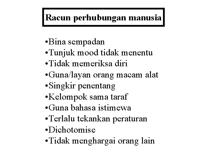 Racun perhubungan manusia • Bina sempadan • Tunjuk mood tidak menentu • Tidak memeriksa