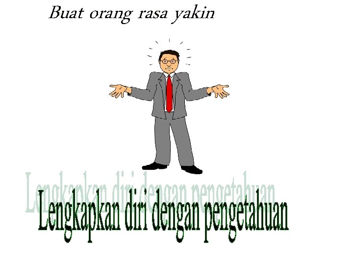 Buat orang rasa yakin 