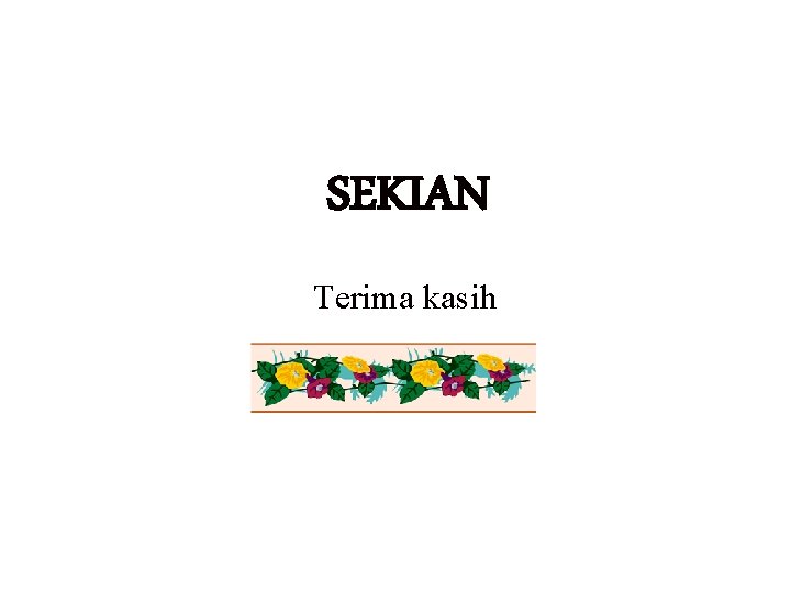 SEKIAN Terima kasih 