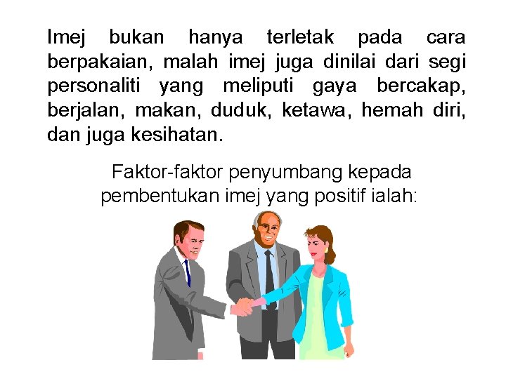 Imej bukan hanya terletak pada cara berpakaian, malah imej juga dinilai dari segi personaliti