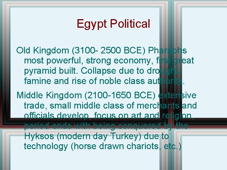 Egypt Political Old Kingdom (3100 - 2500 BCE) Pharaohs most powerful, strong economy, first