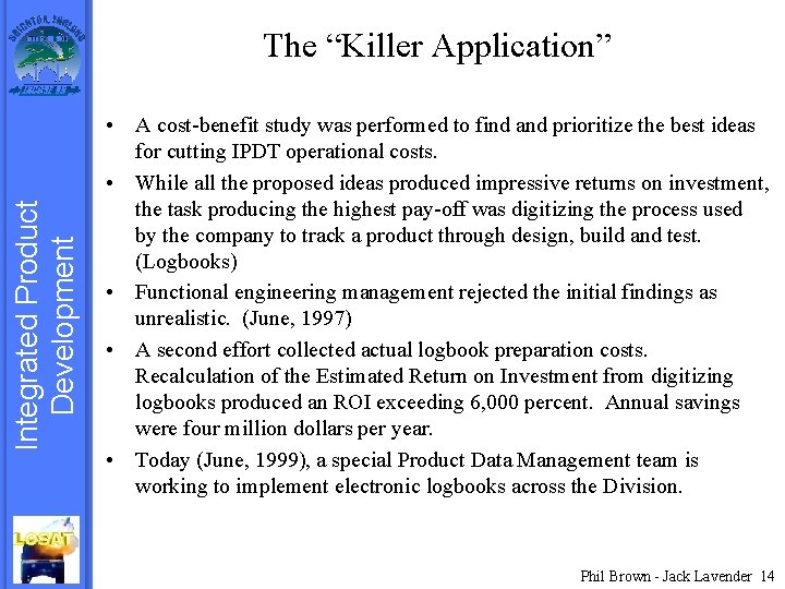 Integrated Product Development The “Killer Application” • A cost-benefit study was performed to find