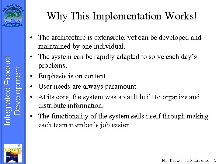 Integrated Product Development Why This Implementation Works! • The architecture is extensible, yet can