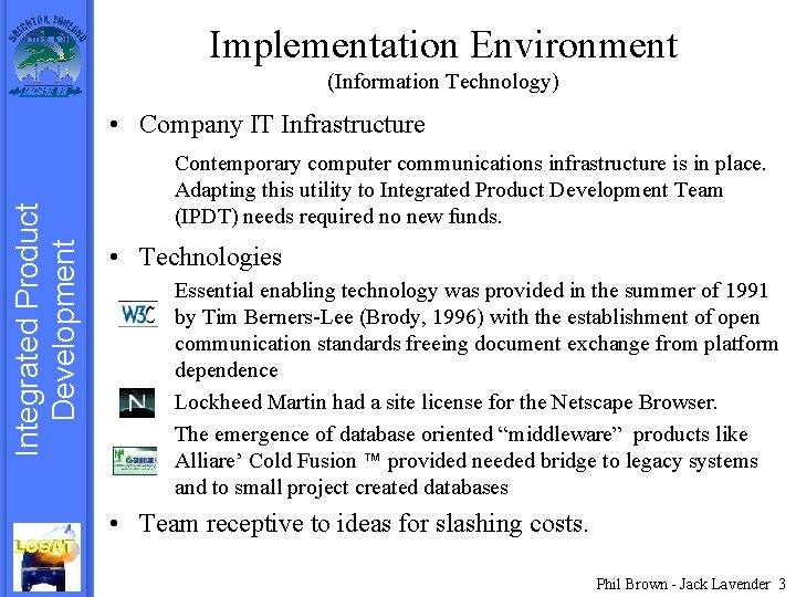 Implementation Environment (Information Technology) Integrated Product Development • Company IT Infrastructure Contemporary computer communications