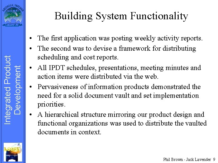 Integrated Product Development Building System Functionality • The first application was posting weekly activity