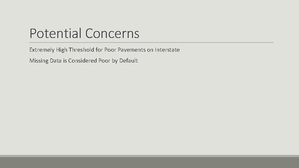 Potential Concerns Extremely High Threshold for Poor Pavements on Interstate Missing Data is Considered
