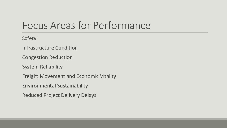 Focus Areas for Performance Safety Infrastructure Condition Congestion Reduction System Reliability Freight Movement and