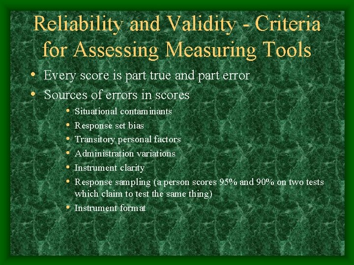 Reliability and Validity - Criteria for Assessing Measuring Tools • Every score is part