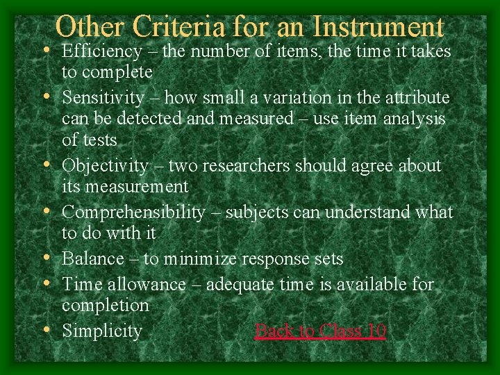 Other Criteria for an Instrument • Efficiency – the number of items, the time