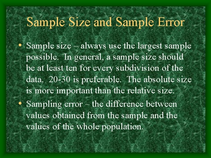 Sample Size and Sample Error • Sample size – always use the largest sample