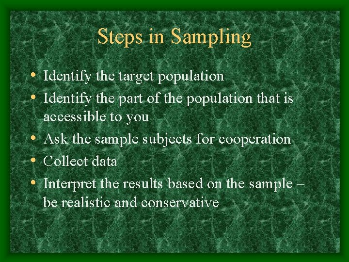 Steps in Sampling • Identify the target population • Identify the part of the