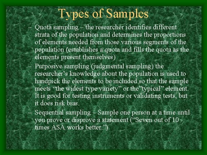 Types of Samples – Quota sampling – the researcher identifies different strata of the
