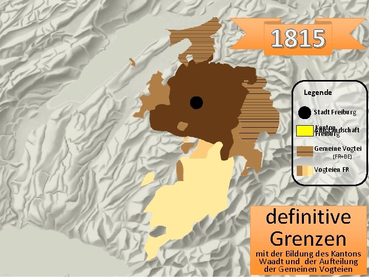 1815 1157 12 Legende Stadt Freiburg Kanton Alte Landschaft Freiburg Gemeine Vogtei (FR+BE) Vogteien