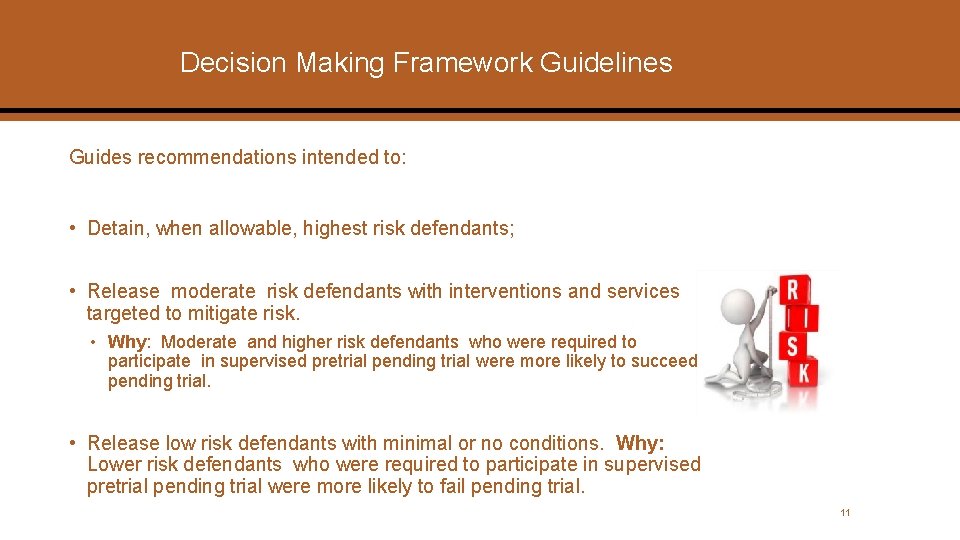 Decision Making Framework Guidelines Guides recommendations intended to: • Detain, when allowable, highest risk