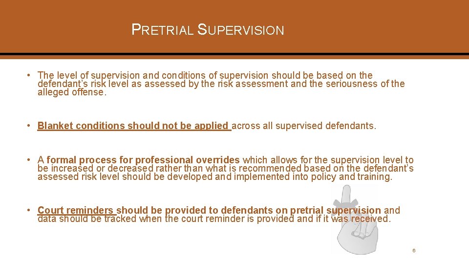 PRETRIAL SUPERVISION • The level of supervision and conditions of supervision should be based