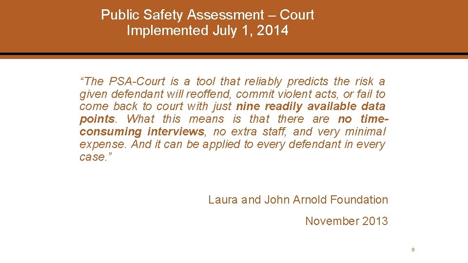 Public Safety Assessment – Court Implemented July 1, 2014 “The PSA-Court is a tool