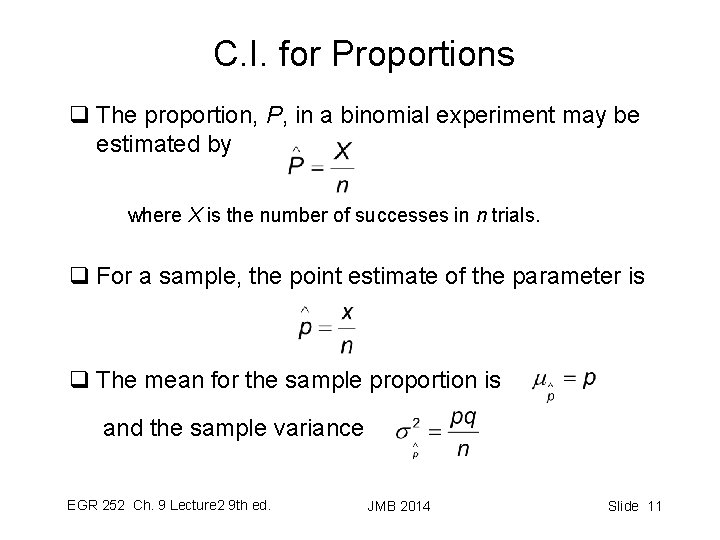 C. I. for Proportions q The proportion, P, in a binomial experiment may be