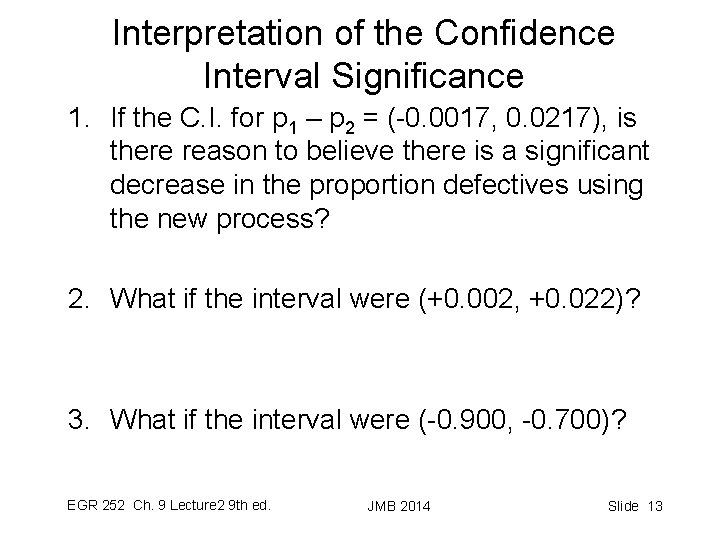 Interpretation of the Confidence Interval Significance 1. If the C. I. for p 1