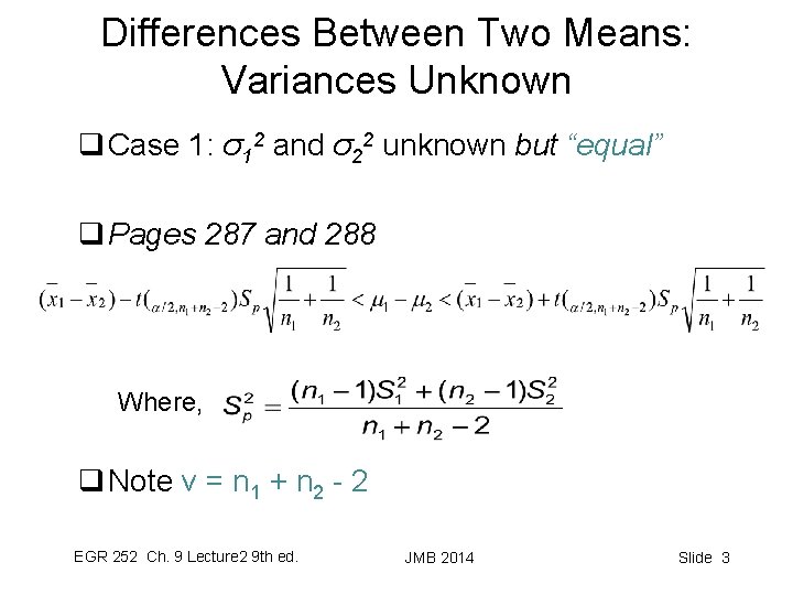 Differences Between Two Means: Variances Unknown q Case 1: σ12 and σ22 unknown but