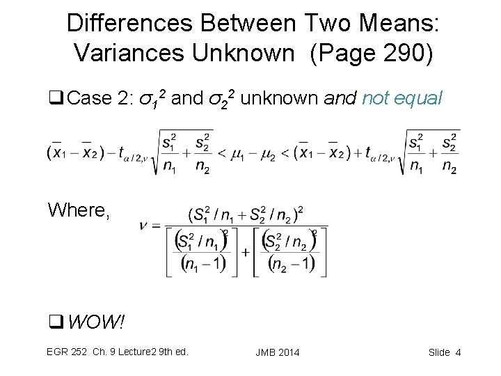 Differences Between Two Means: Variances Unknown (Page 290) q Case 2: σ12 and σ22