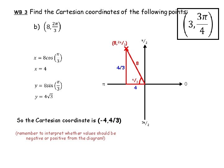 π/ (8, 2π/3) 4√ 3 π So the Cartesian coordinate is (-4, 4√ 3)