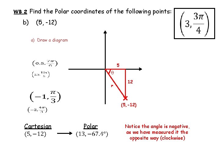 WB 2 b) Find the Polar coordinates of the following points: (5, -12) a)