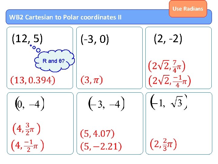 Use Radians WB 2 Cartesian to Polar coordinates II (12, 5) R and θ?