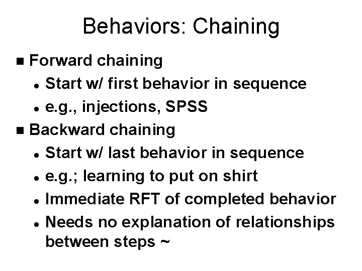 Behaviors: Chaining Forward chaining l Start w/ first behavior in sequence l e. g.