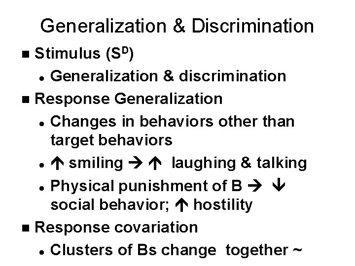 Generalization & Discrimination Stimulus (SD) l Generalization & discrimination n Response Generalization l Changes