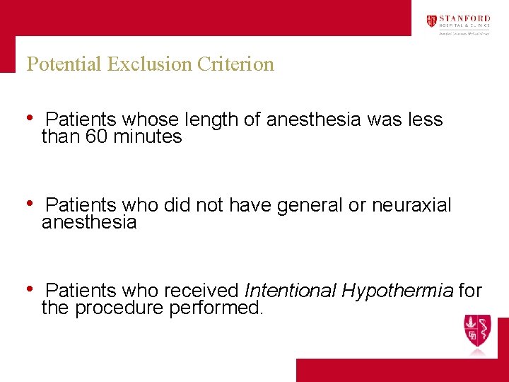 Potential Exclusion Criterion • Patients whose length of anesthesia was less than 60 minutes