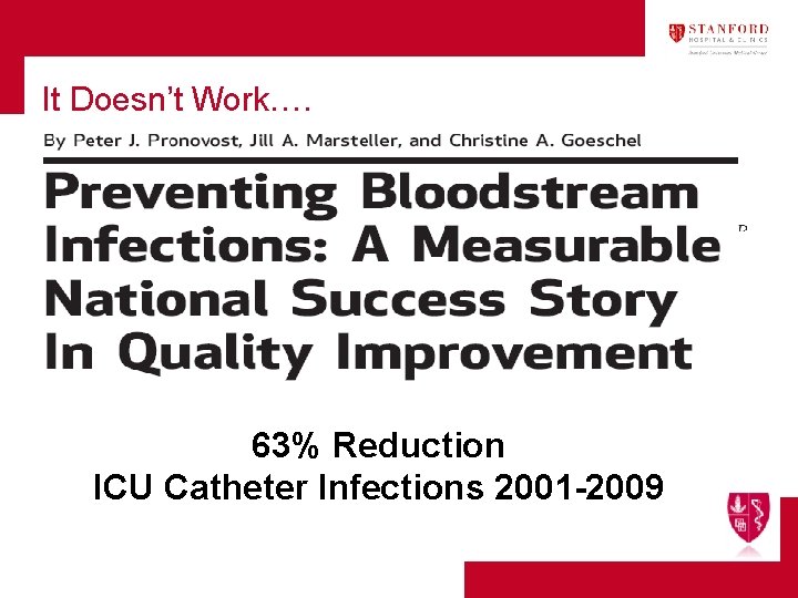 It Doesn’t Work…. 63% Reduction ICU Catheter Infections 2001 -2009 