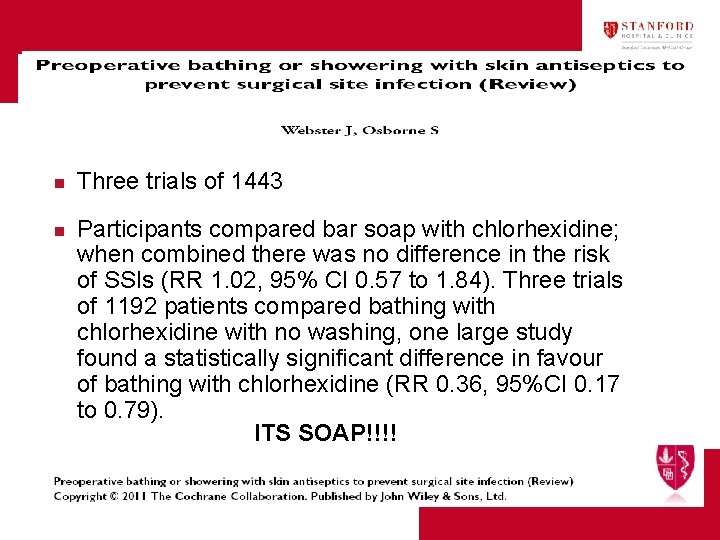 n n Three trials of 1443 Participants compared bar soap with chlorhexidine; when combined