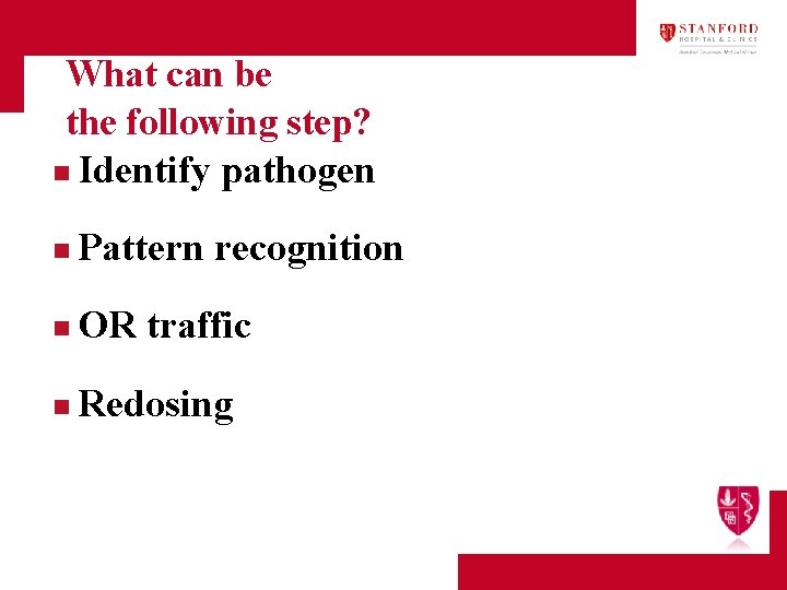 What can be the following step? n Identify pathogen n Pattern recognition n OR
