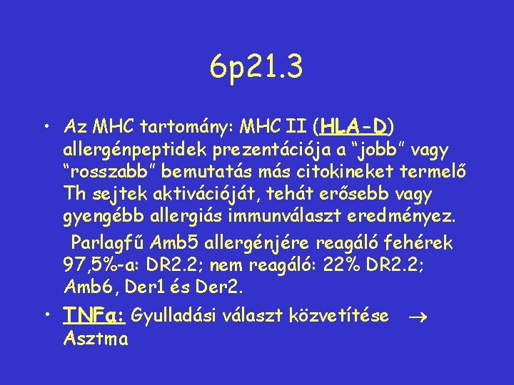 6 p 21. 3 • Az MHC tartomány: MHC II (HLA-D) allergénpeptidek prezentációja a