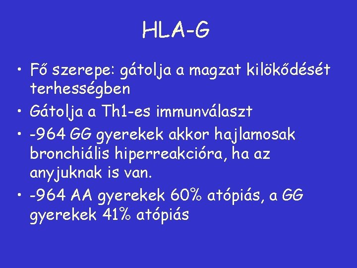 HLA-G • Fő szerepe: gátolja a magzat kilökődését terhességben • Gátolja a Th 1