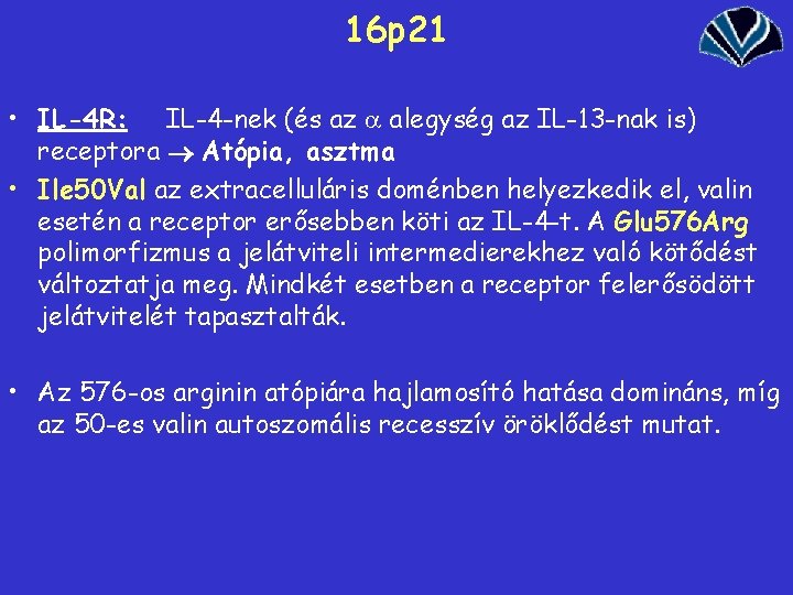 16 p 21 • IL-4 R: IL-4 -nek (és az a alegység az IL-13